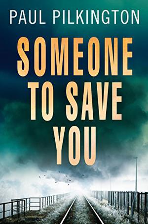 Someone to Save You by Paul Pilkington