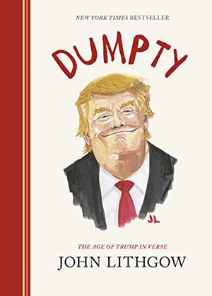 Dumpty: The Age of Trump in Verse (Dumpty #1)
