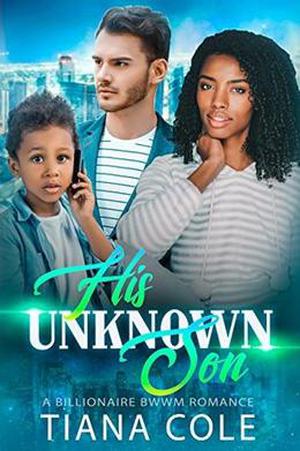 His Unknown Son: A BWWM Billionaire Romance by Tiana Cole