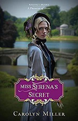 Miss Serena's Secret by Carolyn Miller