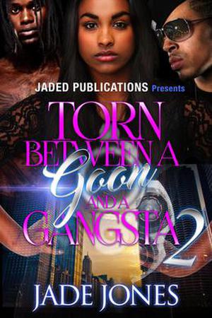 Torn Between a Goon and a Gangsta 2 by Jade Jones