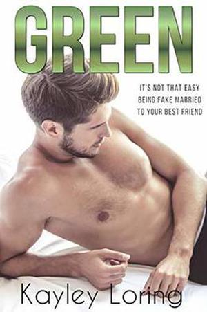 Green: a friends to lovers romantic comedy by Kayley Loring