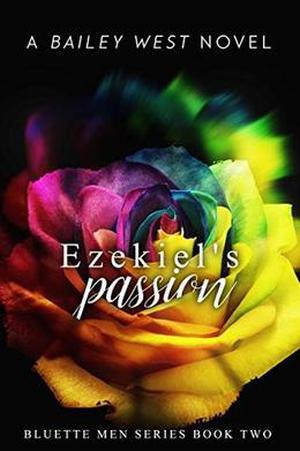Ezekiel's Passion: Bluette Men Series Book Two by Bailey West
