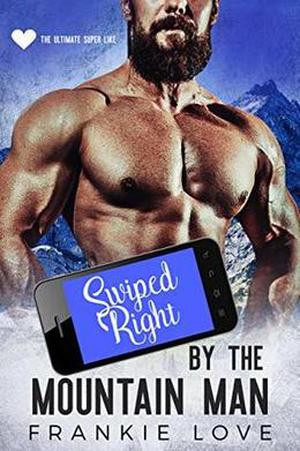 Swiped Right by the Mountain Man (The Mountain Men of Linesworth #6)