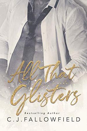 All That Glisters by C.J. Fallowfield