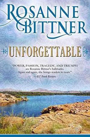 Unforgettable by Rosanne Bittner