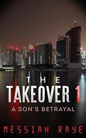 The Takeover: a Son's Betrayal by Messiah Raye