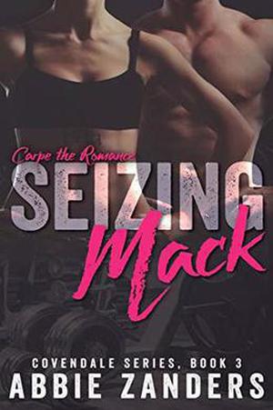 Seizing Mack: A Contemporary Love Story by Abbie Zanders
