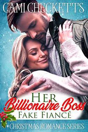 Her Billionaire Boss Fake Fiancé by Cami Checketts