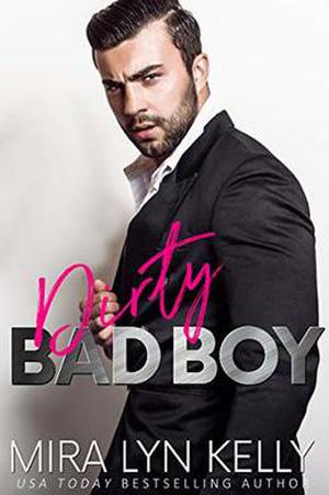 Dirty Bad Boy by Mira Lyn Kelly