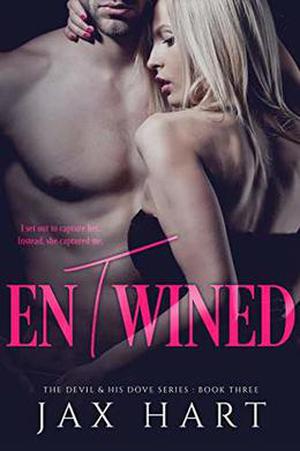 ENTWINED: An Arrogant Billionaire meets his match by Jax Hart