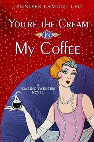 You're the Cream in My Coffee by Jennifer Lamont Leo