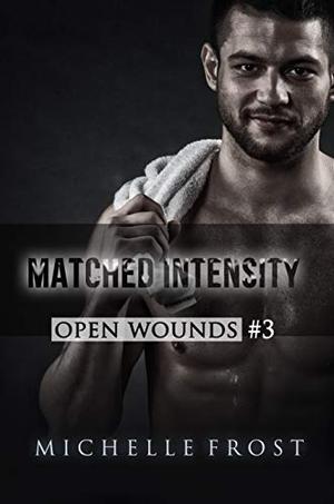 Matched Intensity (Open Wounds #3)
