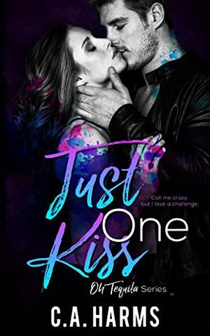 Just One Kiss (Oh Tequila #4)