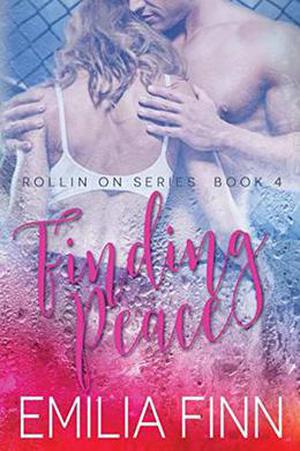 Finding Peace: Book 4 of the Rollin On Series by Emilia Finn
