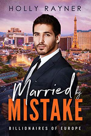 Married By Mistake (Billionaires of Europe #7)
