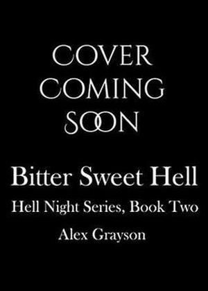 Bitter Sweet Hell by Alex Grayson