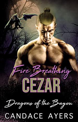 Fire Breathing Cezar by Candace Ayers