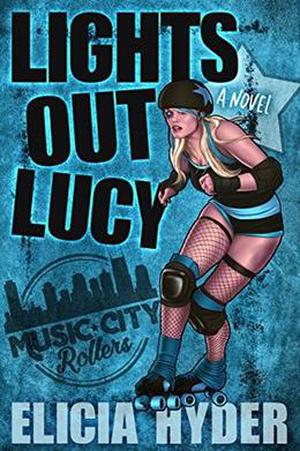 Lights Out Lucy: Roller Derby 101 (Music City Rollers #1)