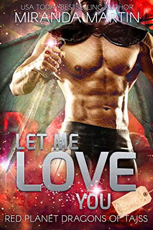 Let Me Love You (Red Planet Dragons of Tajss #13.5)