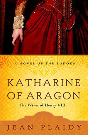 Katharine of Aragon (Tudor Saga #2-4)