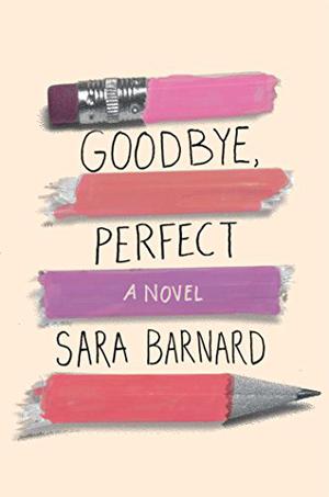 Goodbye, Perfect by Sara Barnard