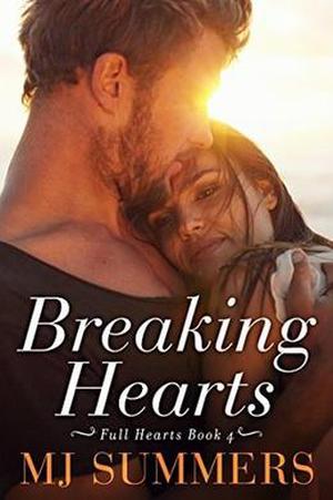 Breaking Hearts by M.J. Summers