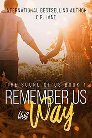 Remember Us This Way: The Sounds of Us Book 1 by C.R. Jane