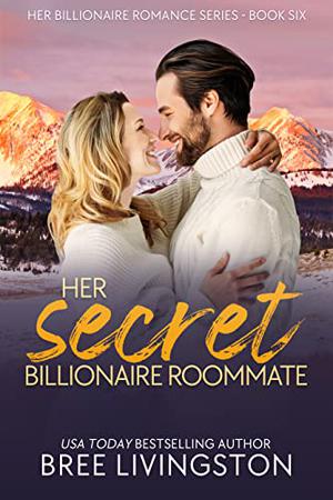 Her Secret Billionaire Roommate by Bree Livingston