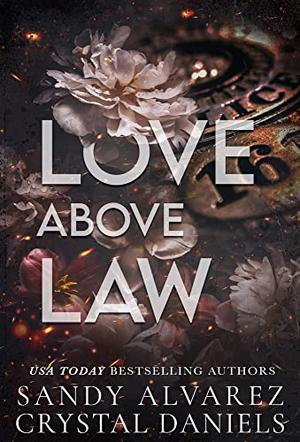 Love Above Law by Sandy Alvarez, Crystal Daniels