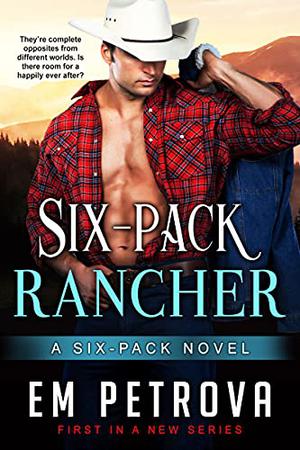 Six-Pack Rancher by Em Petrova