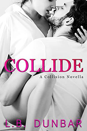 Collide by L.B. Dunbar