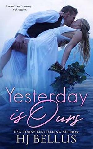Yesterday Is Ours by H.J. Bellus