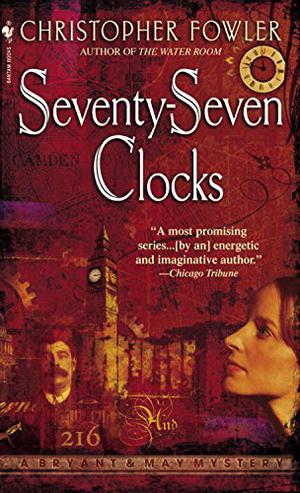Seventy-Seven Clocks (Bryant & May: Peculiar Crimes Unit #3)