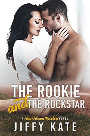 The Rookie and The Rockstar (New Orleans Revelers #1)