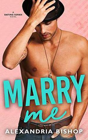 Marry Me: An Older Brother's Best Friend Standalone Romance (Dating #4)