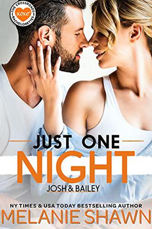 Just One Night: Josh & Bailey by Melanie Shawn