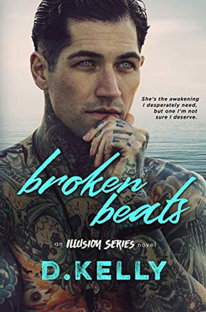 Broken Beats: An Illusion Series Novel by D. Kelly