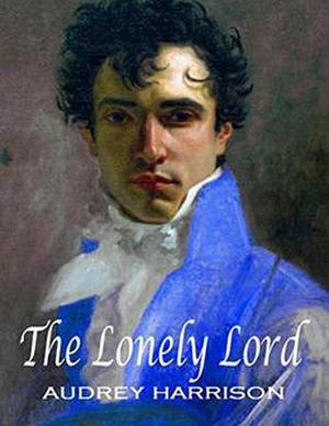 The Lonely Lord: A Regency Romance by Audrey Harrison