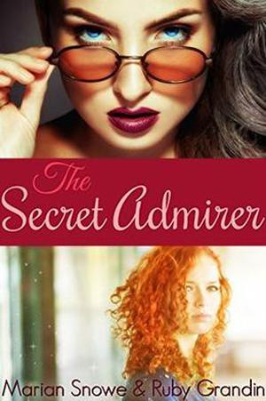 The Secret Admirer by Marian Snowe, Ruby Grandin