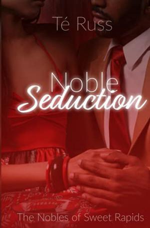 Noble Seduction by Té Russ
