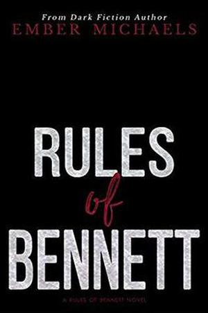 Rules of Bennett by Ember Michaels