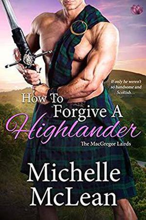 How to Forgive a Highlander (The MacGregor Lairds #4)
