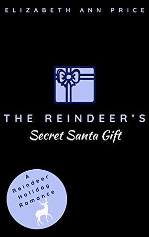 The Reindeer's Secret Santa Gift (Reindeer Holidays #1)