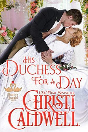 His Duchess for a Day by Christi Caldwell