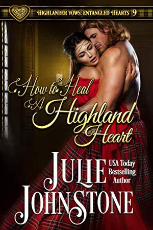 How to Heal a Highland Heart (Highlander Vows: Entangled Hearts #9)