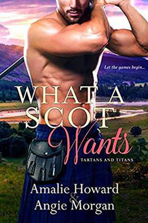 What a Scot Wants by Amalie Howard, Angie Morgan