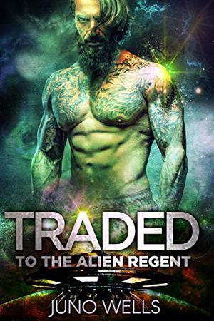 Traded To The Alien Regent (Davarian Heroes #1)