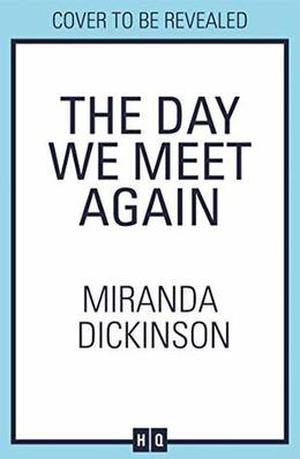 The Day We Meet Again by Miranda Dickinson