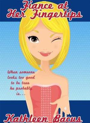 Fiancé at Her Fingertips by Kathleen Bacus
